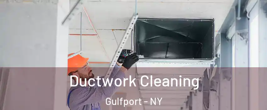 Ductwork Cleaning Gulfport - NY