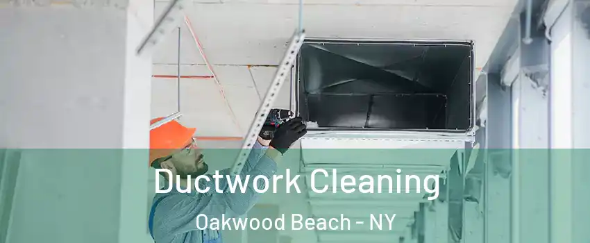 Ductwork Cleaning Oakwood Beach - NY