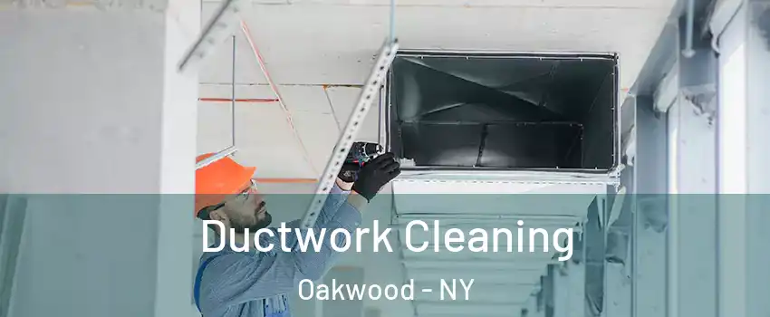 Ductwork Cleaning Oakwood - NY