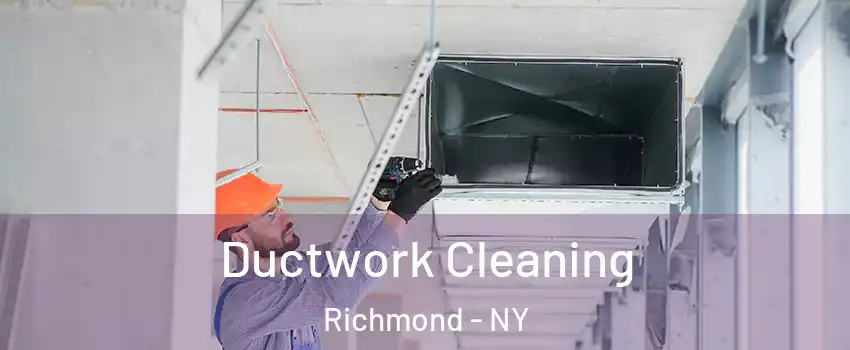 Ductwork Cleaning Richmond - NY