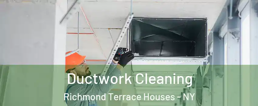 Ductwork Cleaning Richmond Terrace Houses - NY