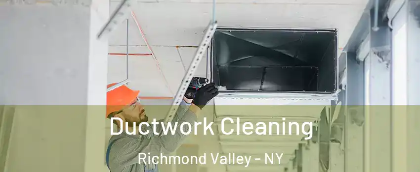 Ductwork Cleaning Richmond Valley - NY