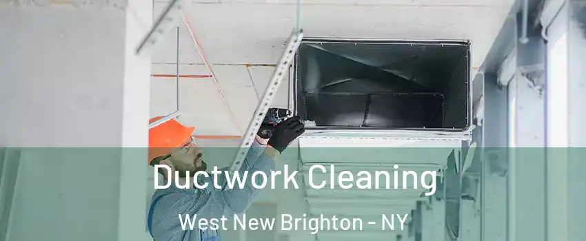 Ductwork Cleaning West New Brighton - NY