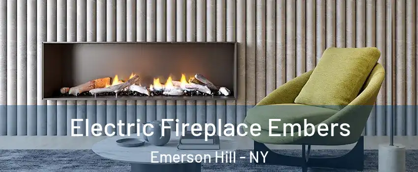 Electric Fireplace Embers Emerson Hill - NY