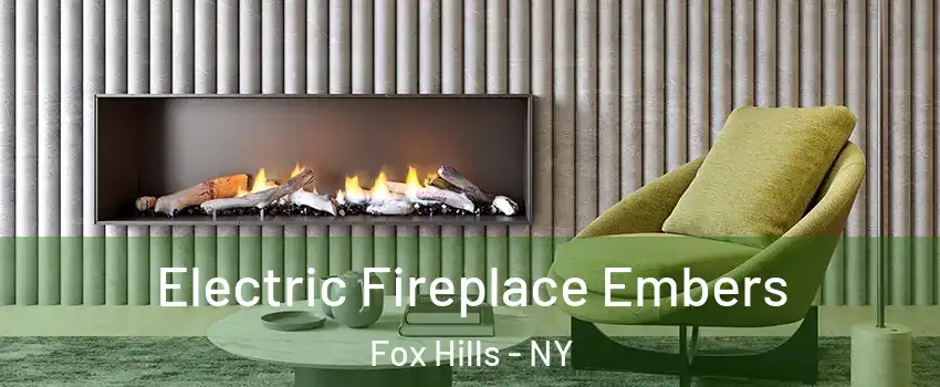 Electric Fireplace Embers Fox Hills - NY