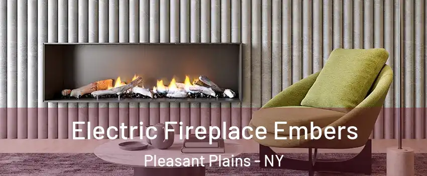 Electric Fireplace Embers Pleasant Plains - NY