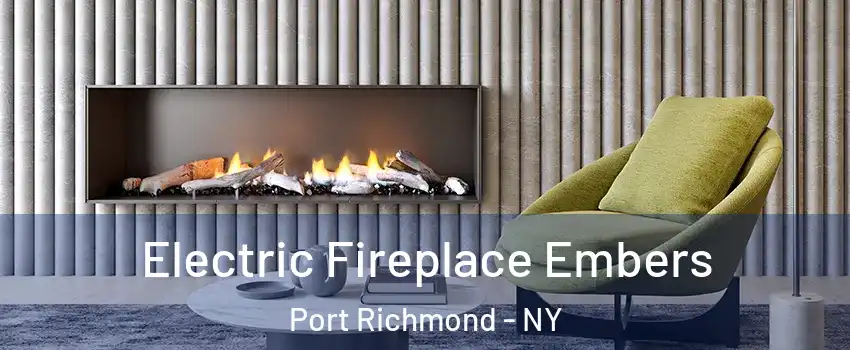 Electric Fireplace Embers Port Richmond - NY