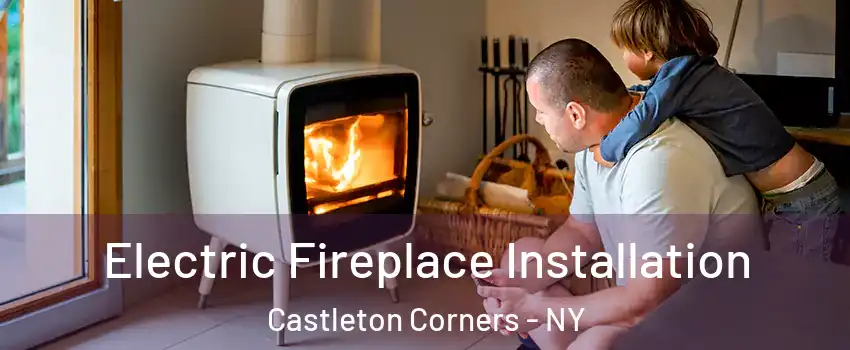 Electric Fireplace Installation Castleton Corners - NY