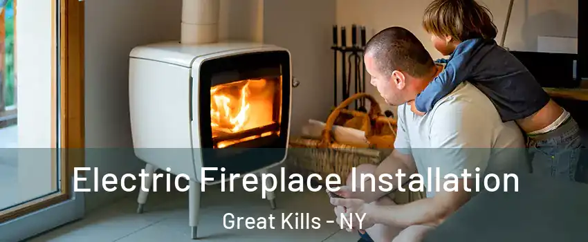 Electric Fireplace Installation Great Kills - NY