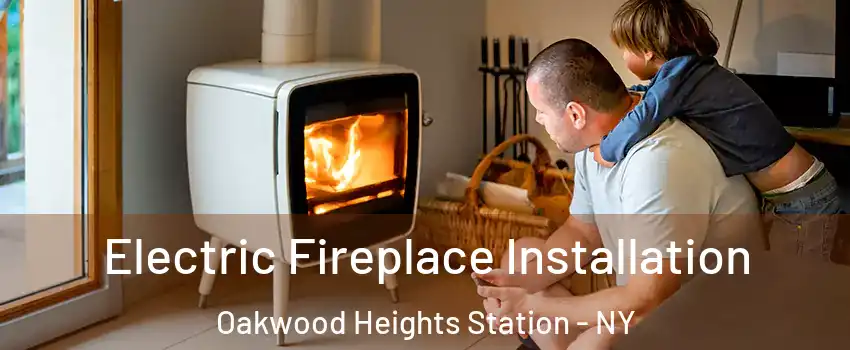 Electric Fireplace Installation Oakwood Heights Station - NY