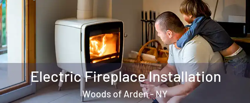 Electric Fireplace Installation Woods of Arden - NY