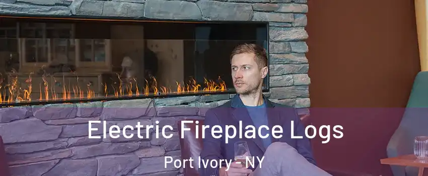 Electric Fireplace Logs Port Ivory - NY