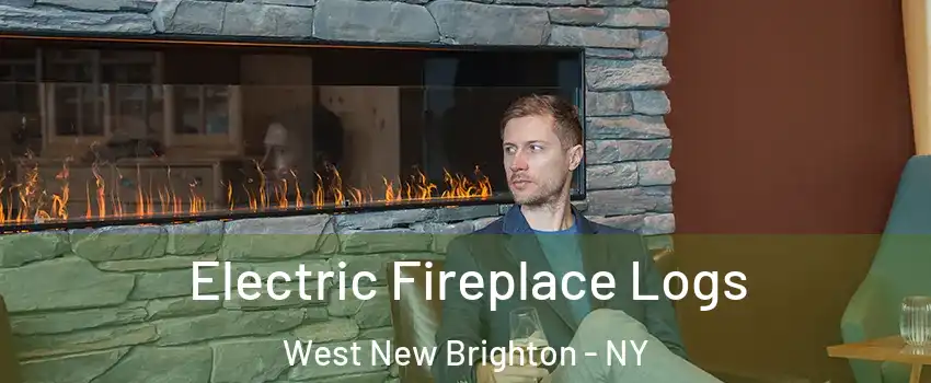 Electric Fireplace Logs West New Brighton - NY