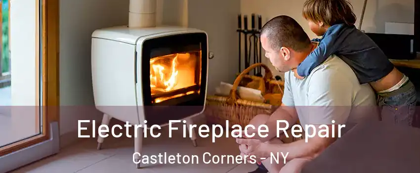 Electric Fireplace Repair Castleton Corners - NY