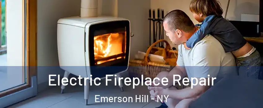 Electric Fireplace Repair Emerson Hill - NY