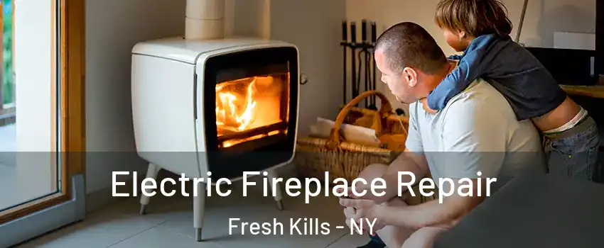 Electric Fireplace Repair Fresh Kills - NY