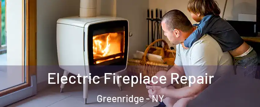 Electric Fireplace Repair Greenridge - NY