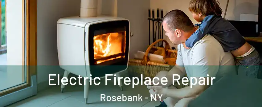 Electric Fireplace Repair Rosebank - NY