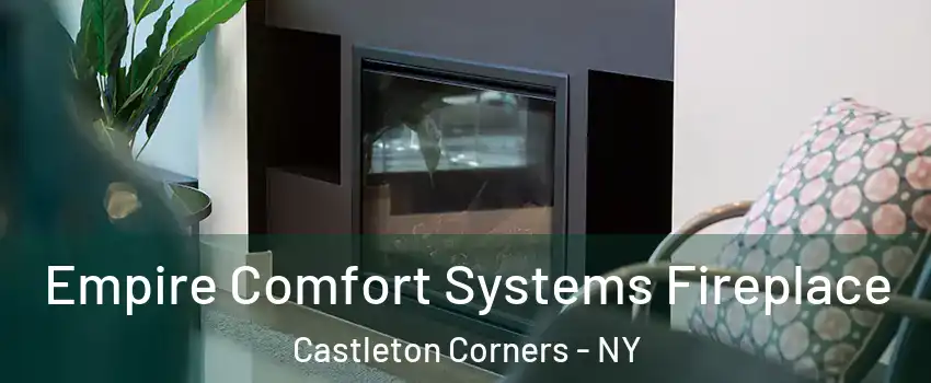 Empire Comfort Systems Fireplace Castleton Corners - NY