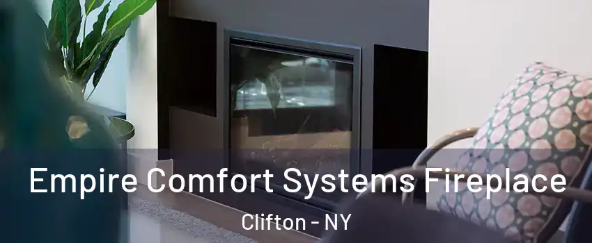 Empire Comfort Systems Fireplace Clifton - NY