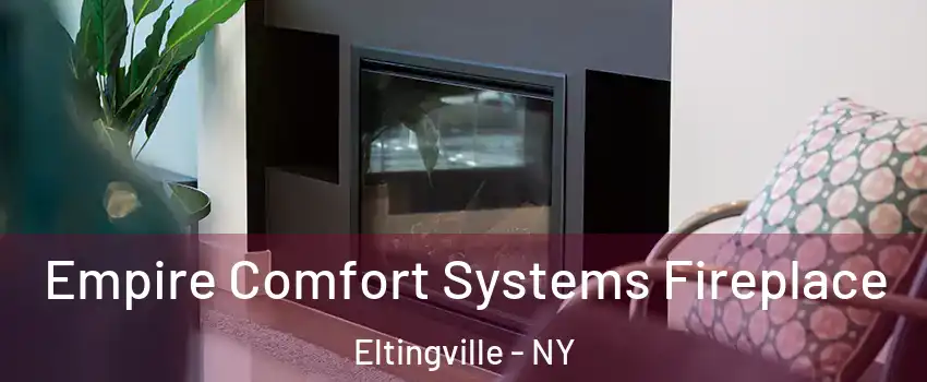 Empire Comfort Systems Fireplace Eltingville - NY