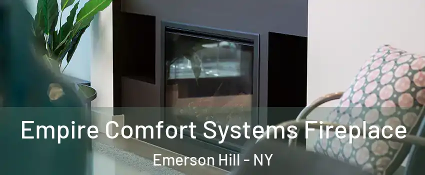 Empire Comfort Systems Fireplace Emerson Hill - NY