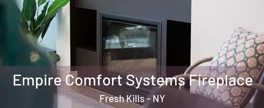 Empire Comfort Systems Fireplace Fresh Kills - NY