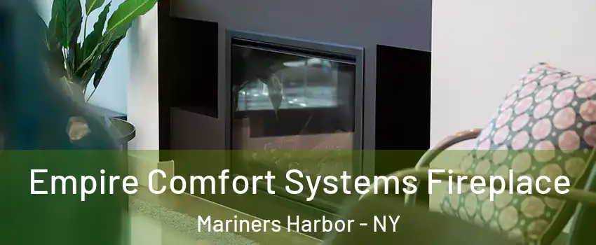 Empire Comfort Systems Fireplace Mariners Harbor - NY