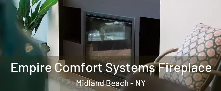 Empire Comfort Systems Fireplace Midland Beach - NY