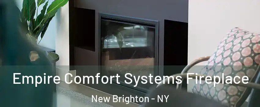 Empire Comfort Systems Fireplace New Brighton - NY