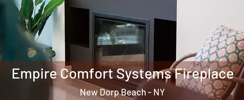 Empire Comfort Systems Fireplace New Dorp Beach - NY