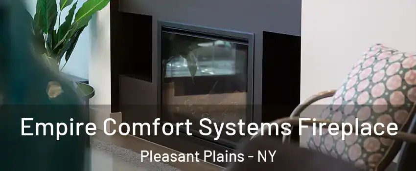 Empire Comfort Systems Fireplace Pleasant Plains - NY