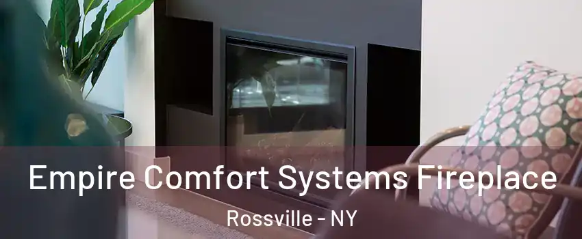 Empire Comfort Systems Fireplace Rossville - NY