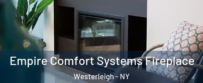 Empire Comfort Systems Fireplace Westerleigh - NY