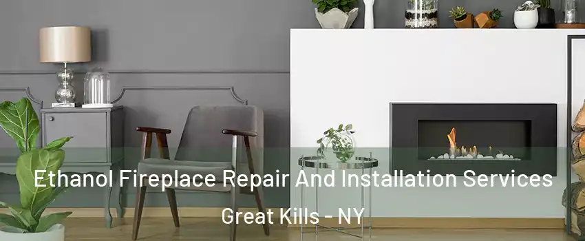 Ethanol Fireplace Repair And Installation Services Great Kills - NY