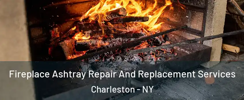 Fireplace Ashtray Repair And Replacement Services Charleston - NY