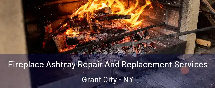 Fireplace Ashtray Repair And Replacement Services Grant City - NY