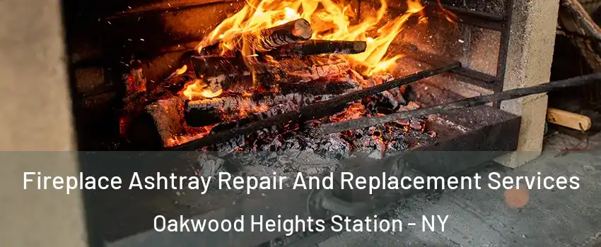 Fireplace Ashtray Repair And Replacement Services Oakwood Heights Station - NY