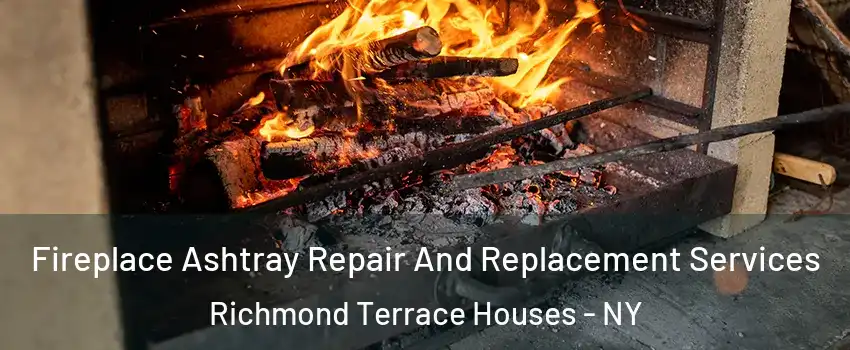 Fireplace Ashtray Repair And Replacement Services Richmond Terrace Houses - NY