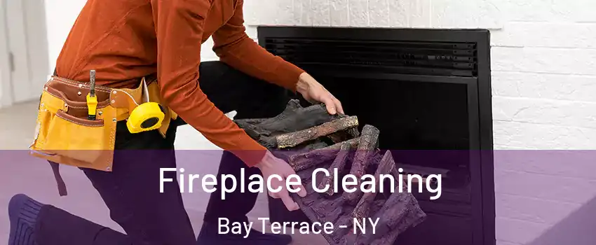 Fireplace Cleaning Bay Terrace - NY