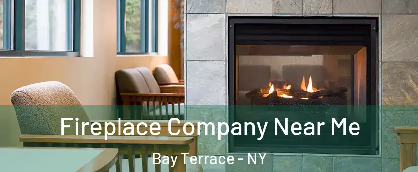 Fireplace Company Near Me Bay Terrace - NY