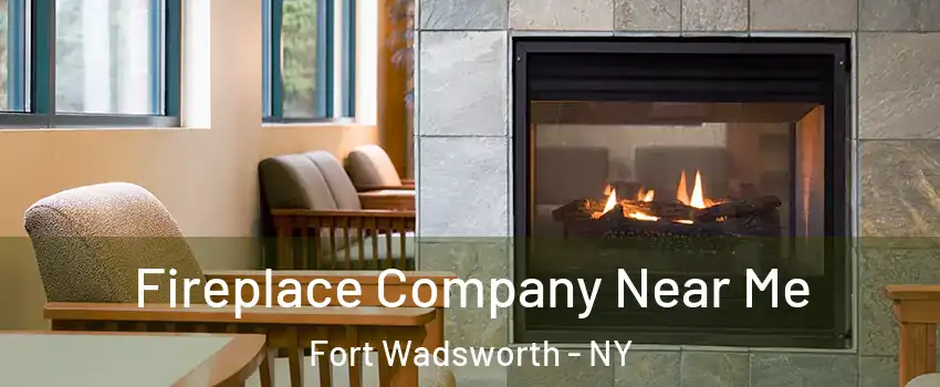 Fireplace Company Near Me Fort Wadsworth - NY