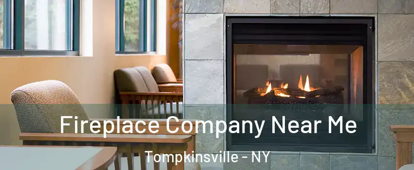 Fireplace Company Near Me Tompkinsville - NY