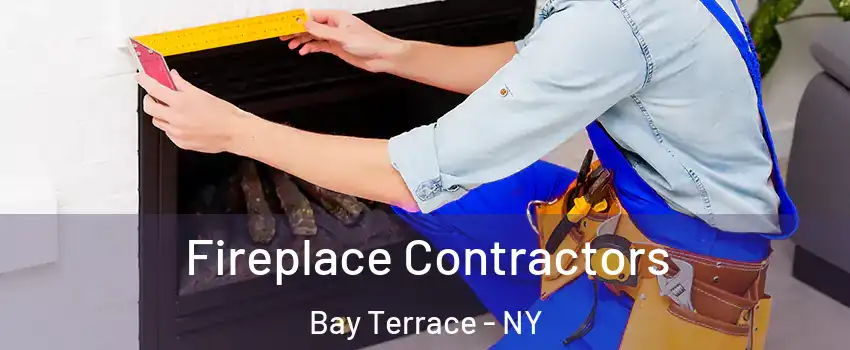 Fireplace Contractors Bay Terrace - NY