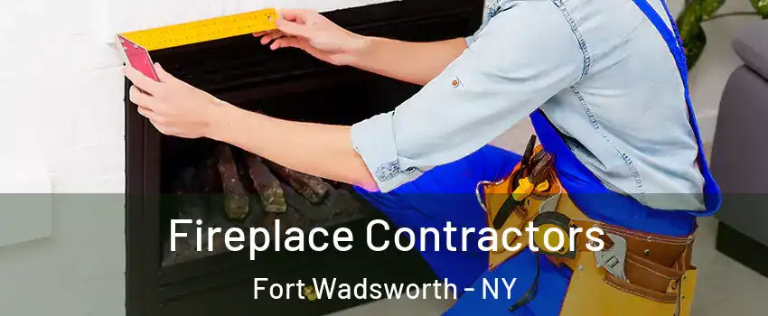 Fireplace Contractors Fort Wadsworth - NY