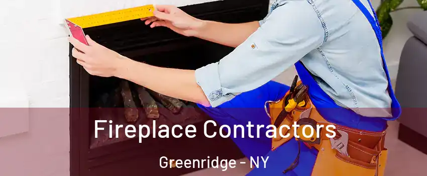 Fireplace Contractors Greenridge - NY