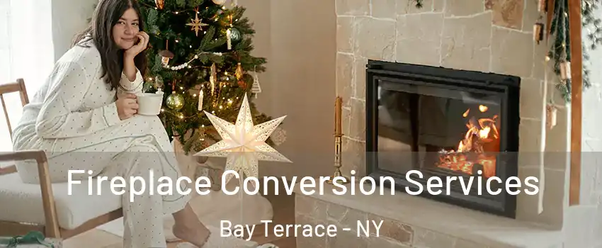 Fireplace Conversion Services Bay Terrace - NY