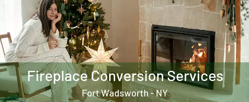 Fireplace Conversion Services Fort Wadsworth - NY