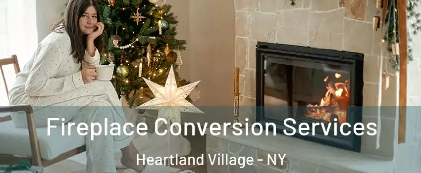 Fireplace Conversion Services Heartland Village - NY