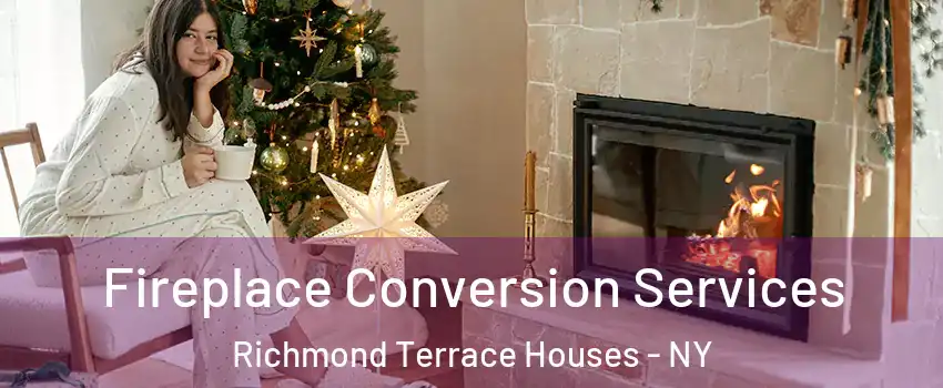 Fireplace Conversion Services Richmond Terrace Houses - NY